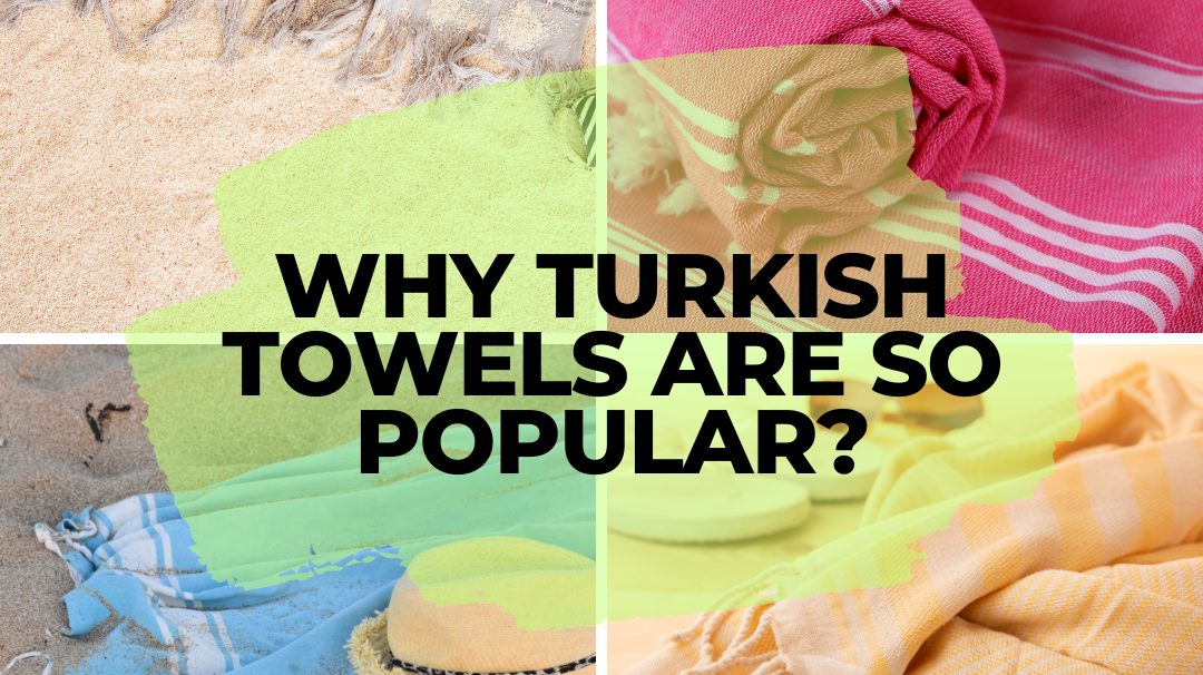 Why Turkish Towels are so popular?