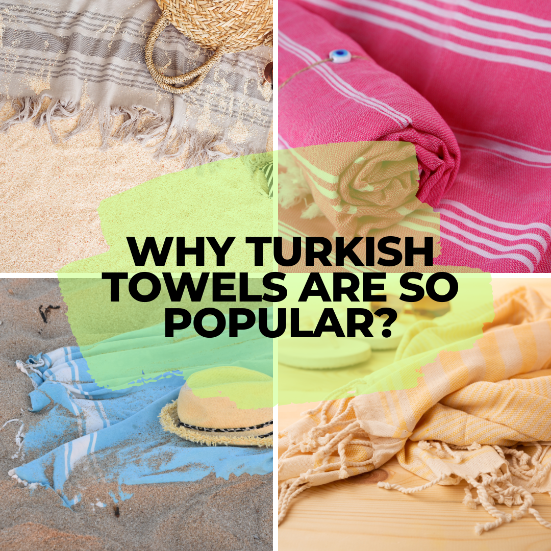 Why Turkish Towels are so popular?